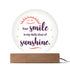 Your Smile , My Sunshine - LED Circle Plaque