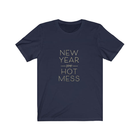 New Year Same Hot Mess Tee