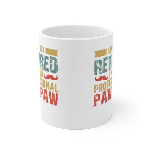 I Am Not Retired , I'm A Professional PawPaw - 11oz Mug