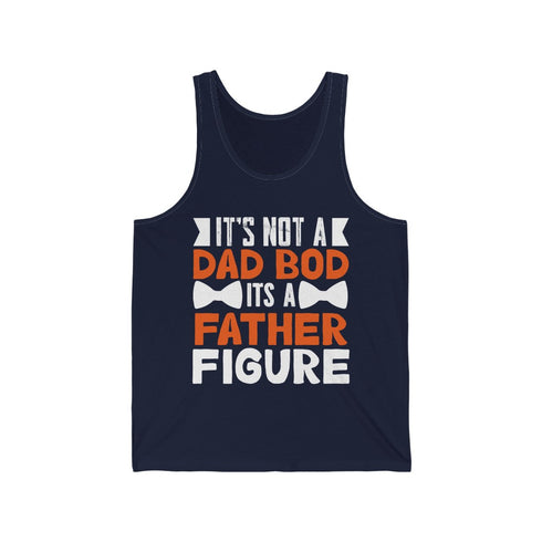 It's Not A Dad Bod , It's A Father Figure - Tank Top