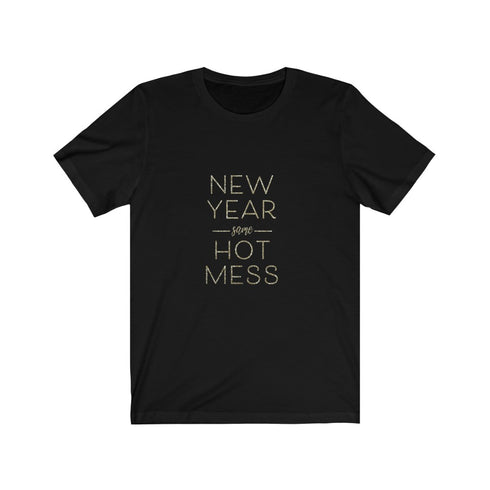 New Year Same Hot Mess Tee