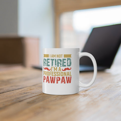I Am Not Retired , I'm A Professional PawPaw - 11oz Mug